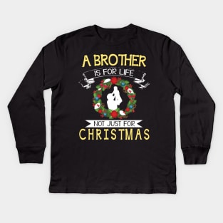 As Brother Is For Life Not Just For Christmas Merry Xmas Day Kids Long Sleeve T-Shirt